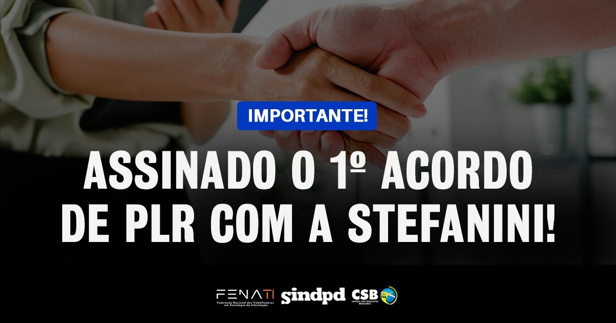 Nasceu! Assinado o 1º acordo de PLR com a Stefanini!